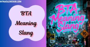 BTA Meaning Slang