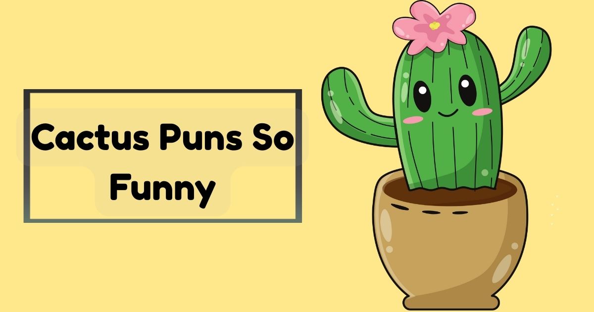 Cactus Puns