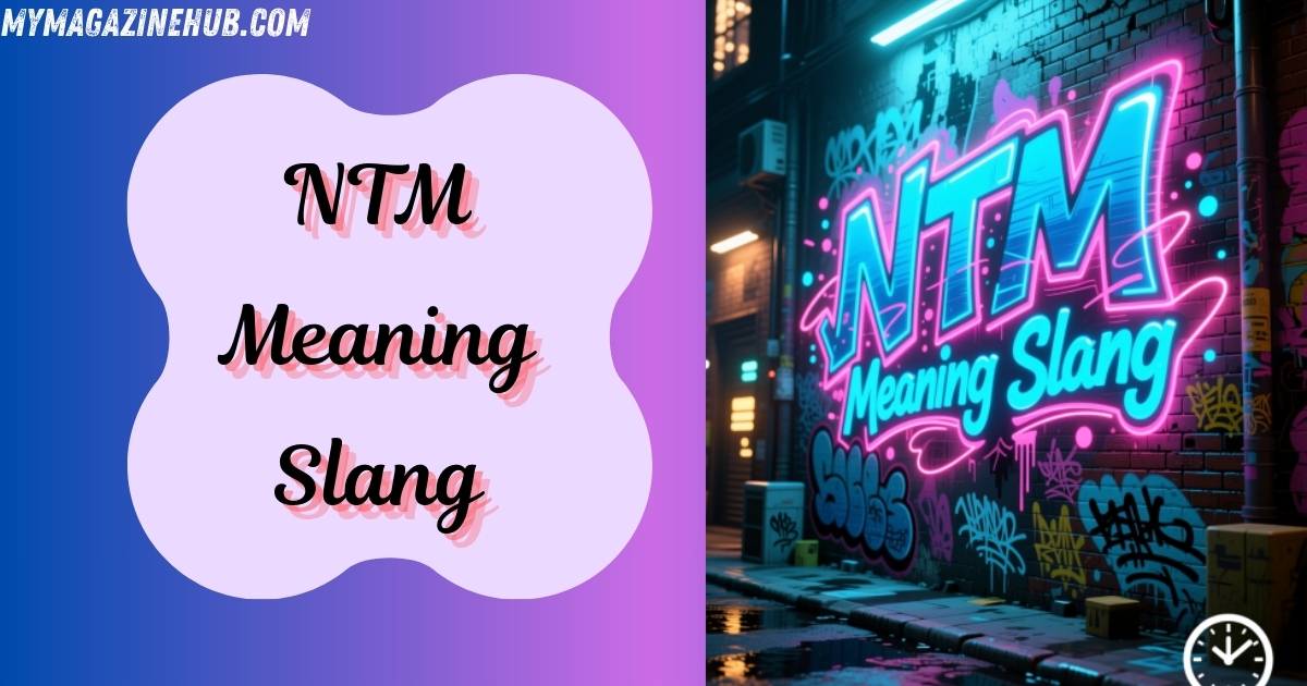NTM Meaning Slang