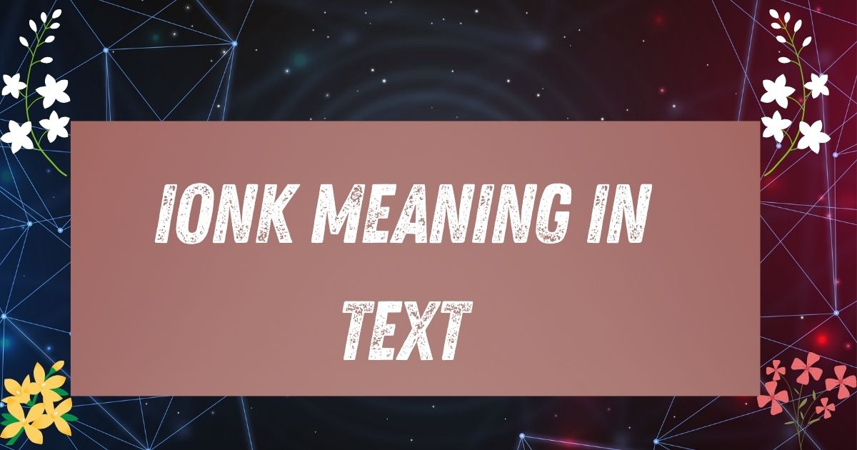 Ionk Meaning in Text
