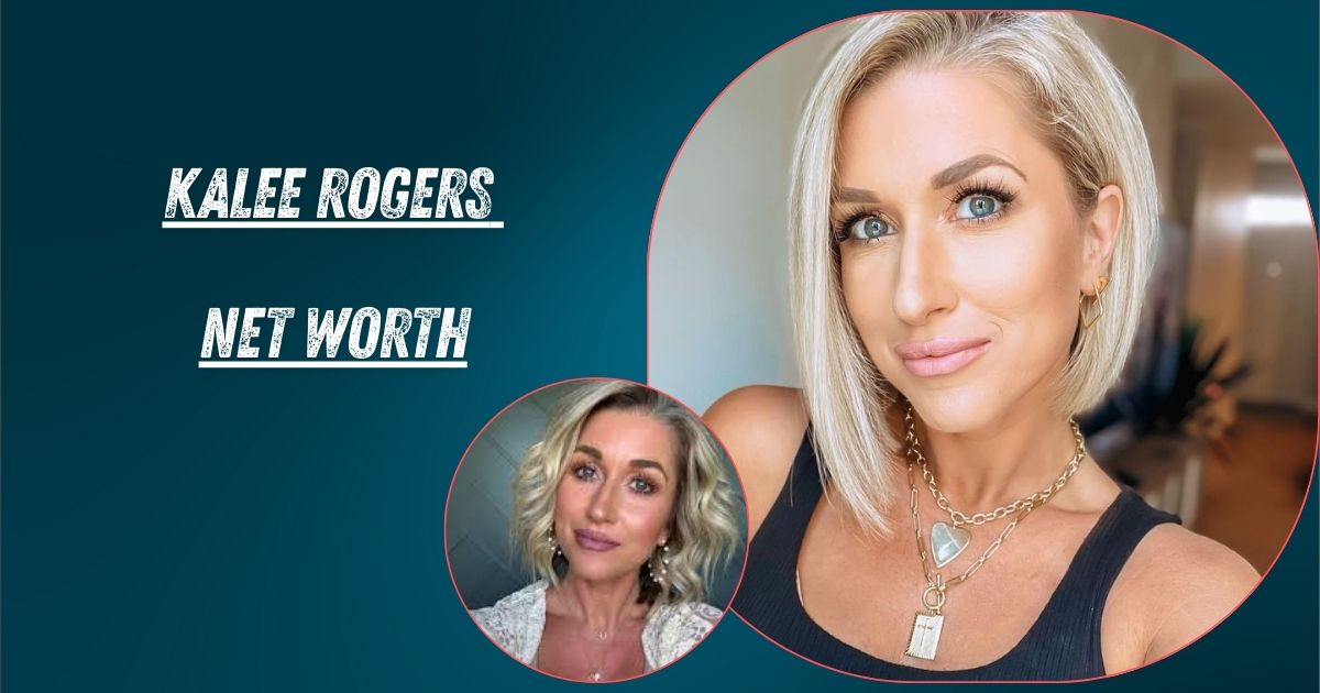 Kalee Rogers Net Worth