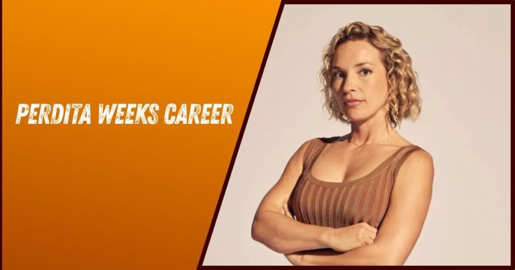Perdita Weeks Career