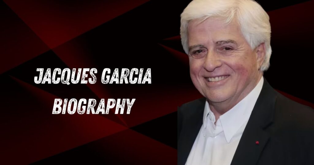 Jacques Garcia Biography