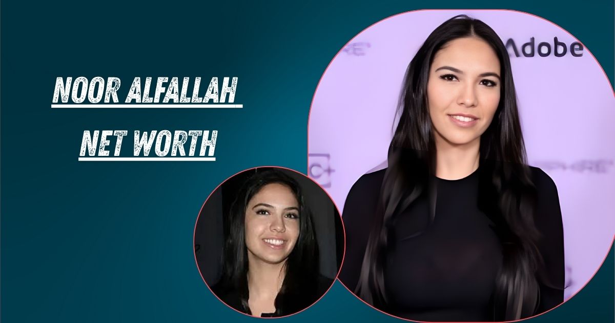 Noor Alfallah Net Worth