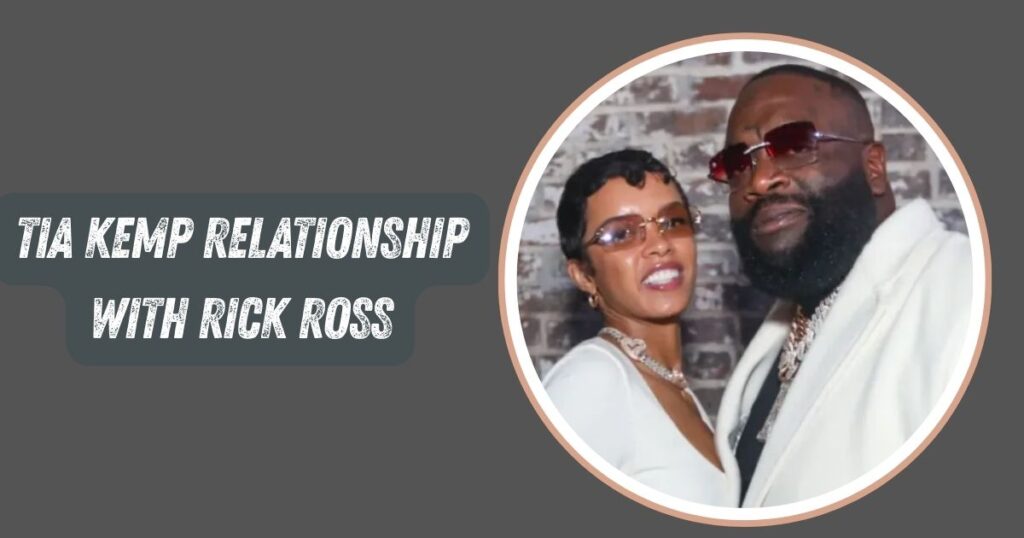 Tia Kemp Relationship with Rick Ross